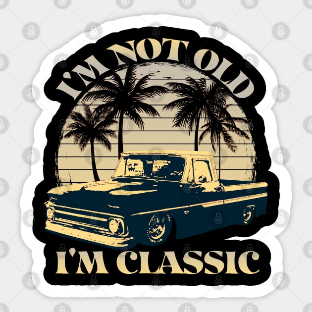 I'm Not Old I'm Classic Retro Vintage Pickup Truck Muscle Car, Classic Retro Vintage Cars and Trucks Sticker by CharJens